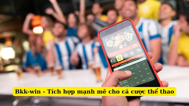 Bkk-win - Tích hợp mạnh mẽ cho cá cược thể thao