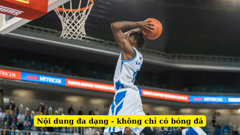 Nội dung đa dạng - không chỉ có bóng đá